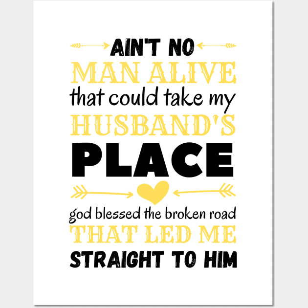 Ain't No Man Alive That Could Take My Husband's Place,funny gift Wall Art by JustBeSatisfied